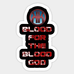 Blood for the Blood God Sticker